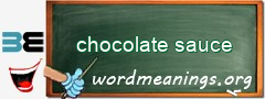 WordMeaning blackboard for chocolate sauce